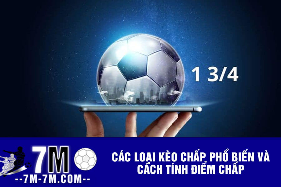 Các loại kèo chấp phổ biến và cách tính điểm chấp Các loại kèo chấp phổ biến và cách tính điểm chấp
